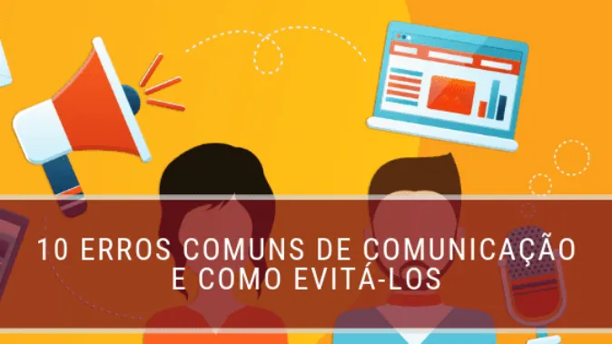 10 Erros Comuns De Comunicação E Como Evitá Los Fm2s 8513