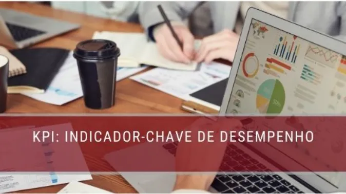 KPI: O Que é Um Indicador Chave De Desempenho E Como Usar - FM2S