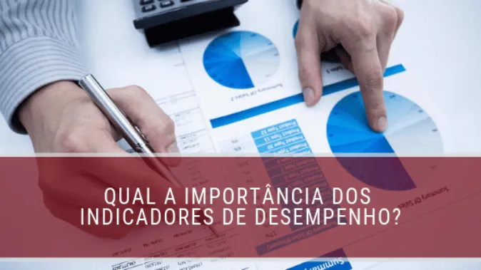 Qual a importância dos indicadores de desempenho?