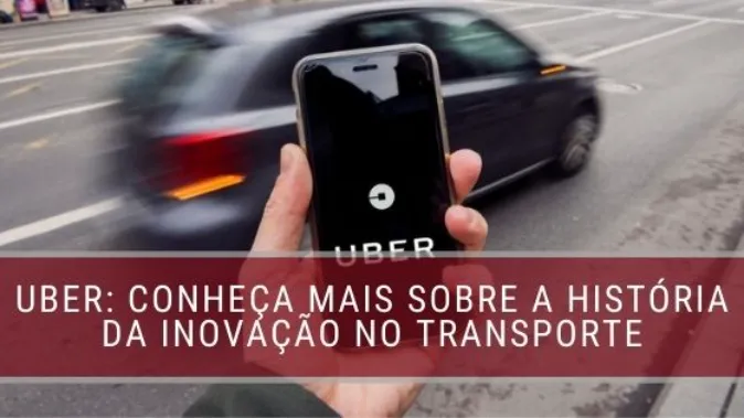 Uber: Conheça a origem, história e estrutura da empresa